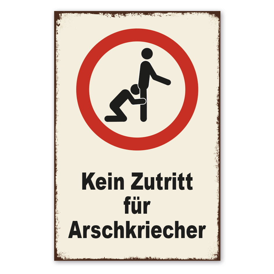 Retro Schild Kein Zutritt für Arschkriecher