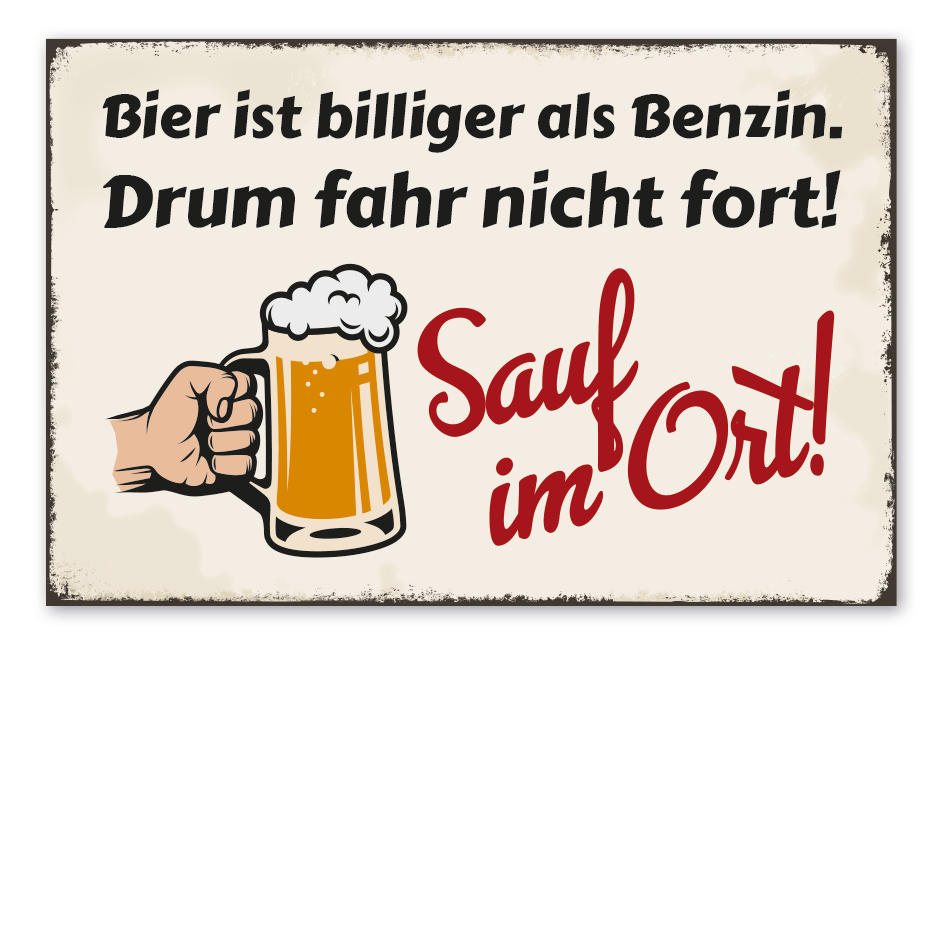 Retroschild Bier ist billiger als Benzin - Drum fahr nicht fort - Sauf im Ort
