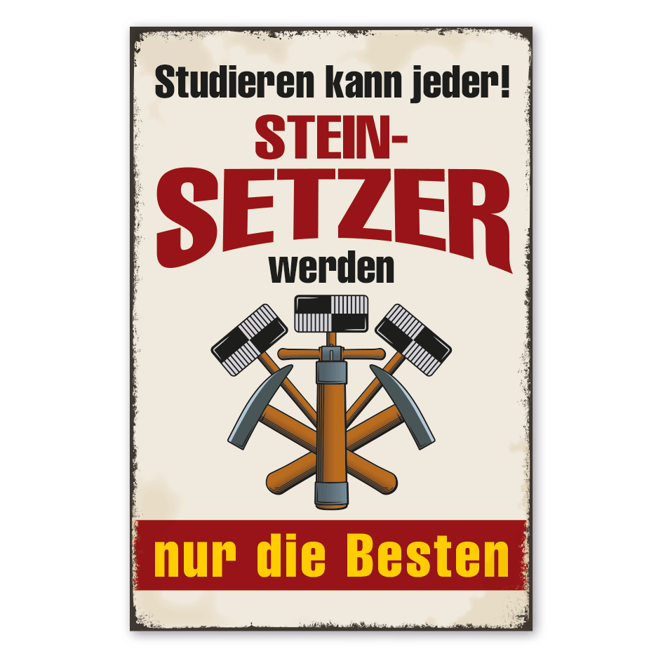 Retro Schild Studieren kann jeder - Steinsetzer werden nur die Besten