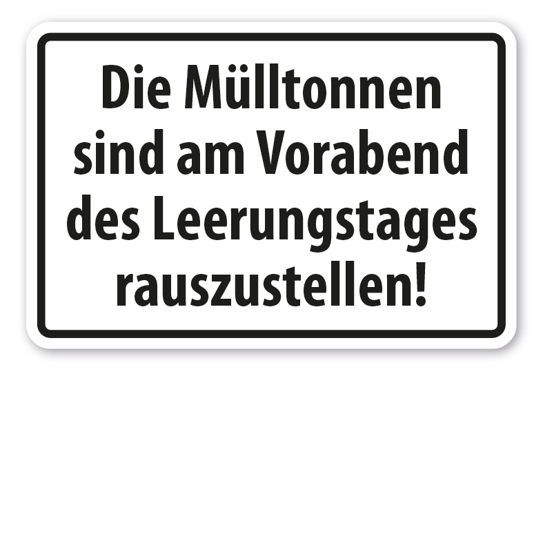 Hinweisschild Die Mülltonnen sind am Vorabend des Leerungstages rauszustellen