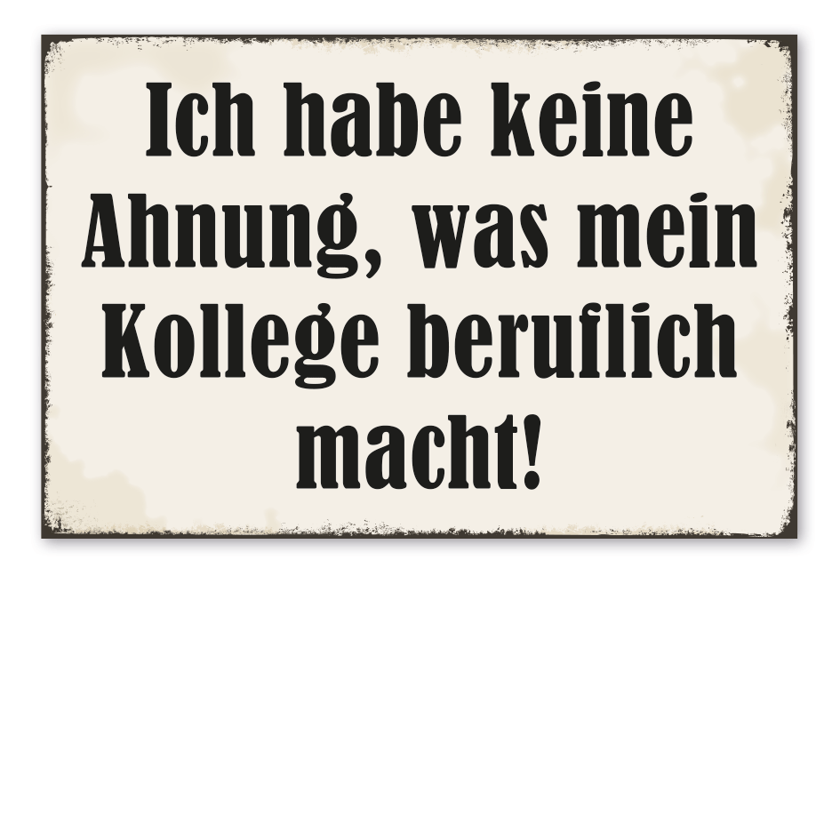 Retroschild Ich habe keine Ahnung, was mein Kollege beruflich macht