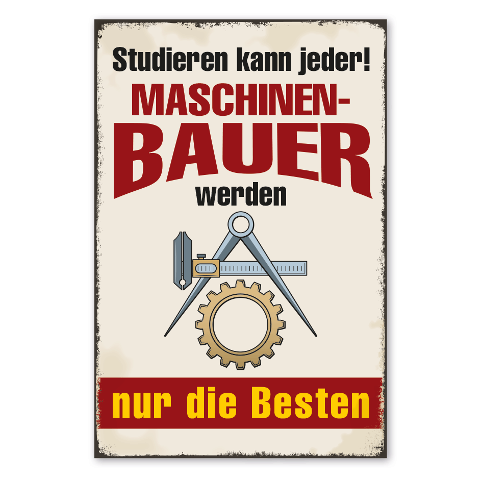 Retro Schild Studieren kann jeder - Maschinenbauer werden nur die Besten