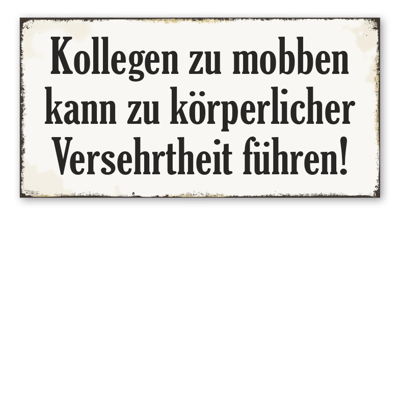 Retro Schild Kollegen zu mobben kann zu körperlicher Versehrtheit führen