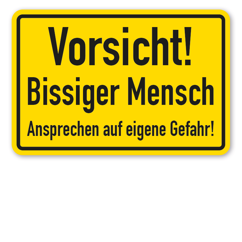 Schild Vorsicht - Bissiger Mensch - Ansprechen auf eigene Gefahr