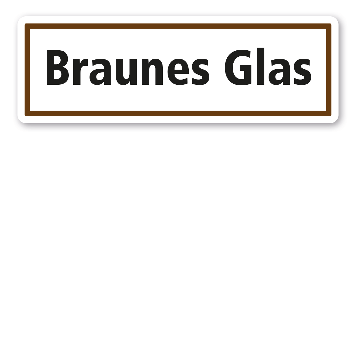 Schild zur Abfallentsorgung - Braunes Glas
