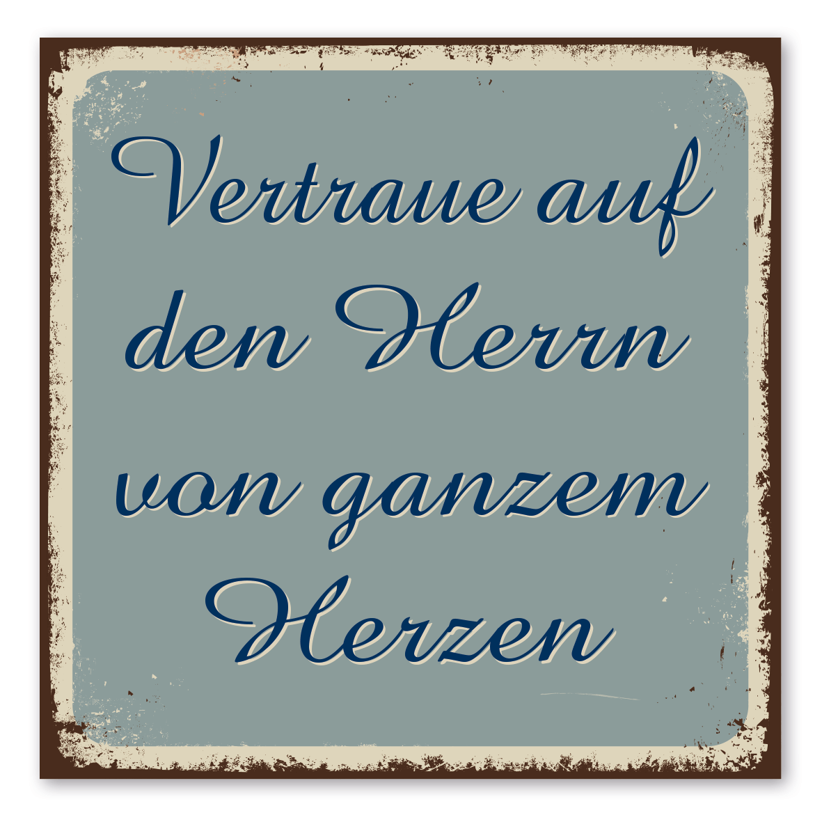 Retroschild / Vintage-Spruchschild Vertraue auf den Herrn von ganzem Herzen – Religion - Glaube