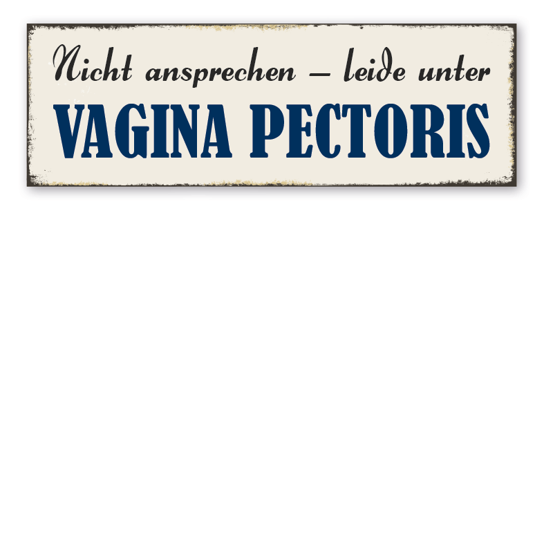 Retroschild Nicht ansprechen - leide unter Vagina Pectoris