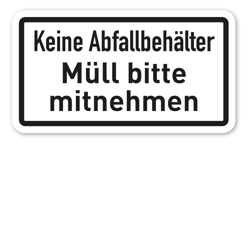 Zusatzzeichen Keine Abfallbehälter - Müll bitte mitnehmen - VZ-114