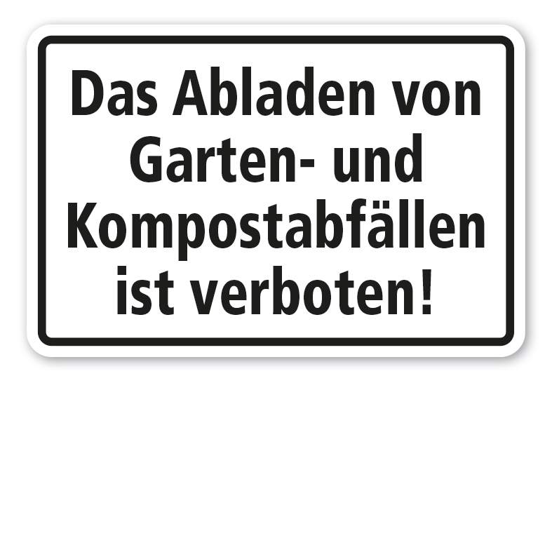 Hinweisschild Das Abladen von Garten- und Kompostabfällen ist verboten