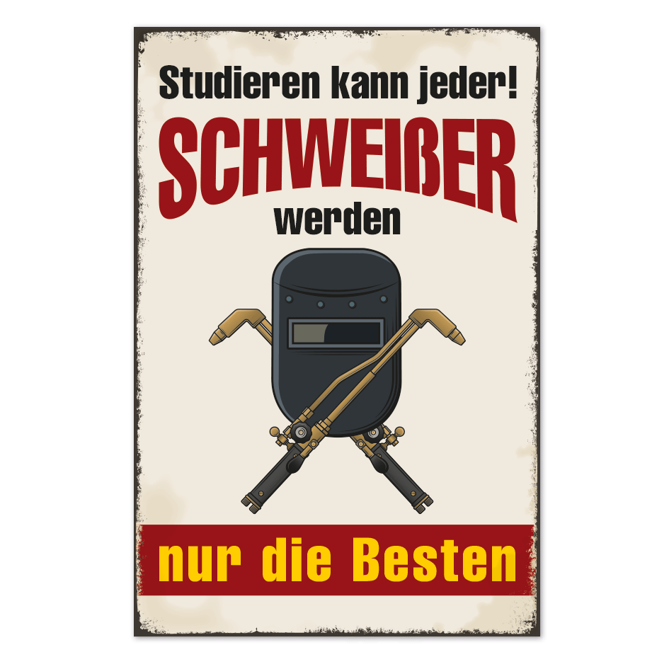Retro Schild Studieren kann jeder - Schweißer werden nur die Besten