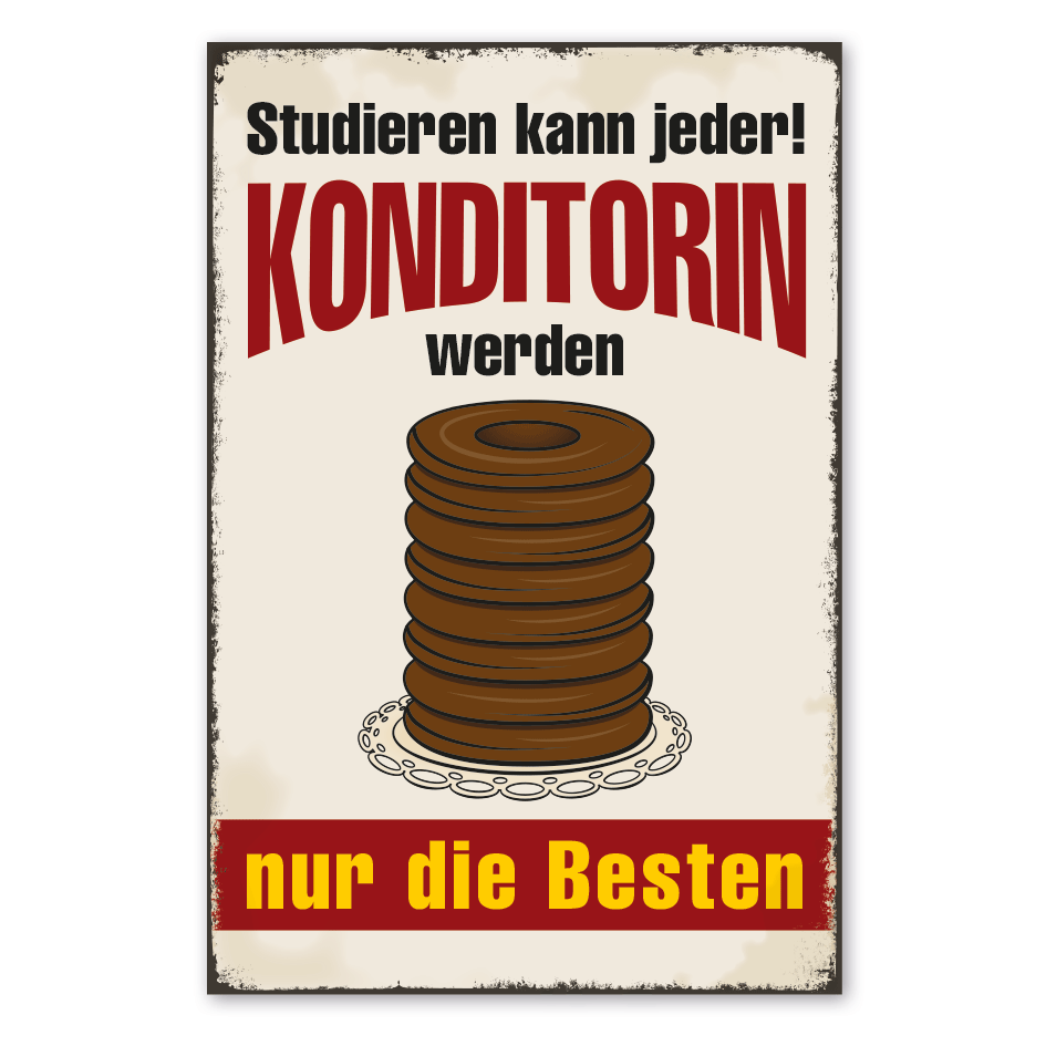 Retro Schild Studieren kann jeder - Konditorin werden nur die Besten