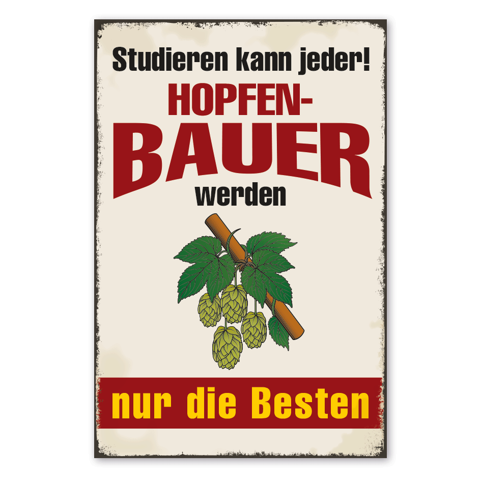 Retro Schild Studieren kann jeder - Hopfenbauer werden nur die Besten