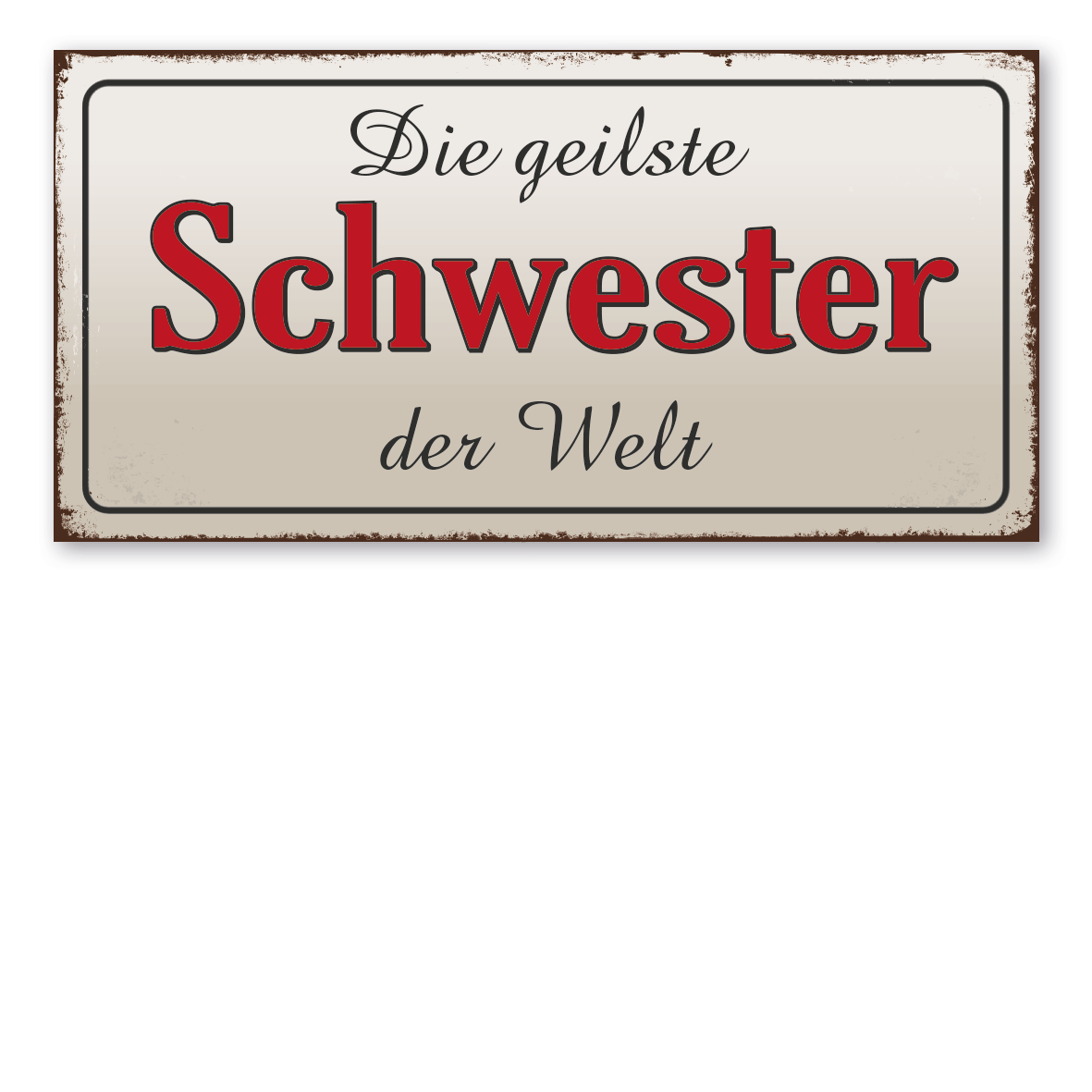 Retroschild / Vintage-Textschild Die geilste Schwester der Welt