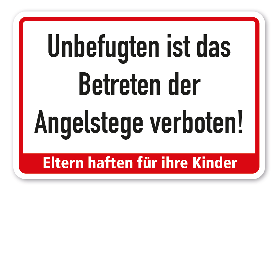 Hinweisschild Unbefugten ist das Betreten der Angelstege verboten - Eltern haften für ihre Kinder