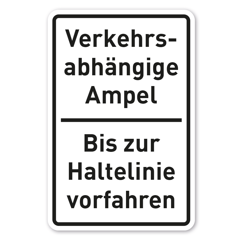 Hinweisschild Verkehrsabhängige Ampel - Bis zur Haltelinie vorfahren