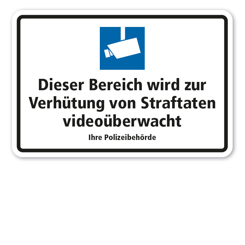 Hinweisschild Videobeobachtung - Dieser Bereich wird zur Verhütung von Straftaten videoüberwacht - mit Ihren Angaben - Polizeibehörde Kopie
