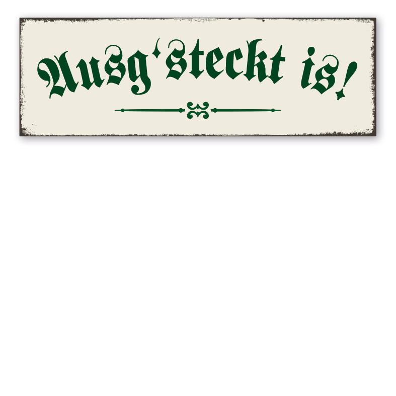 Retroschild Ausg'steckt is - Heuriger