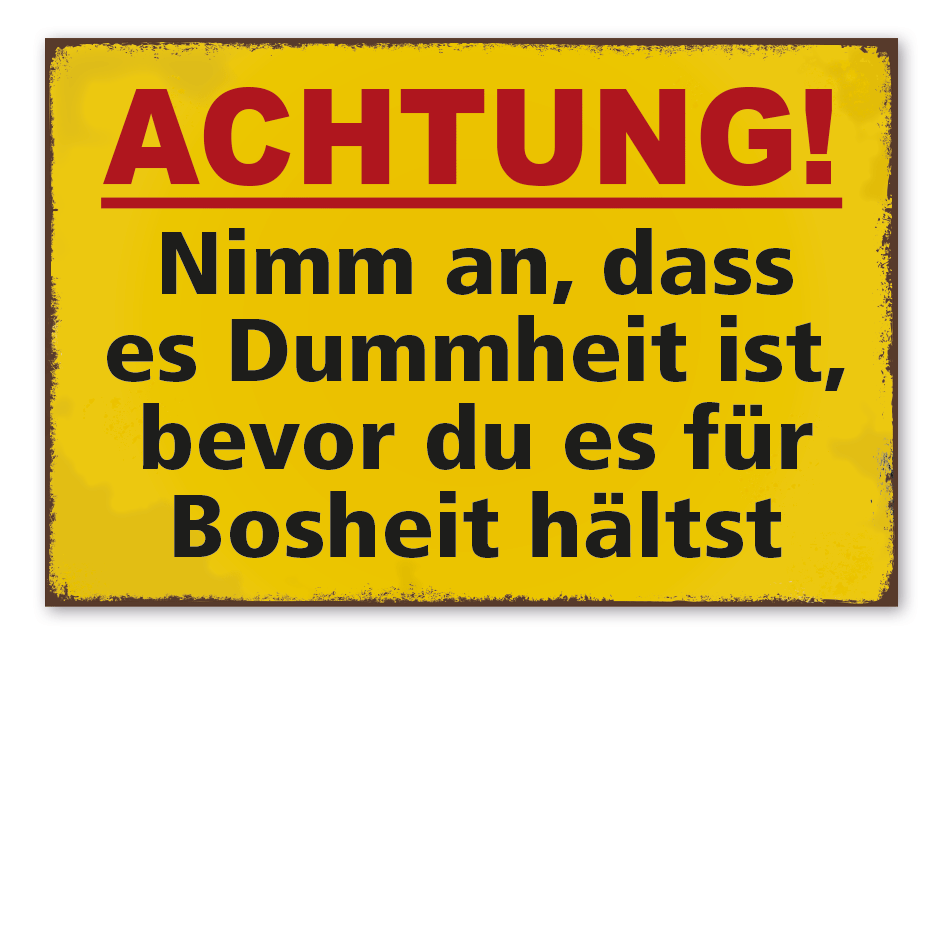 Retroschild Achtung - Nimm an, dass es Dummheit ist, bevor du es für Bosheit hältst