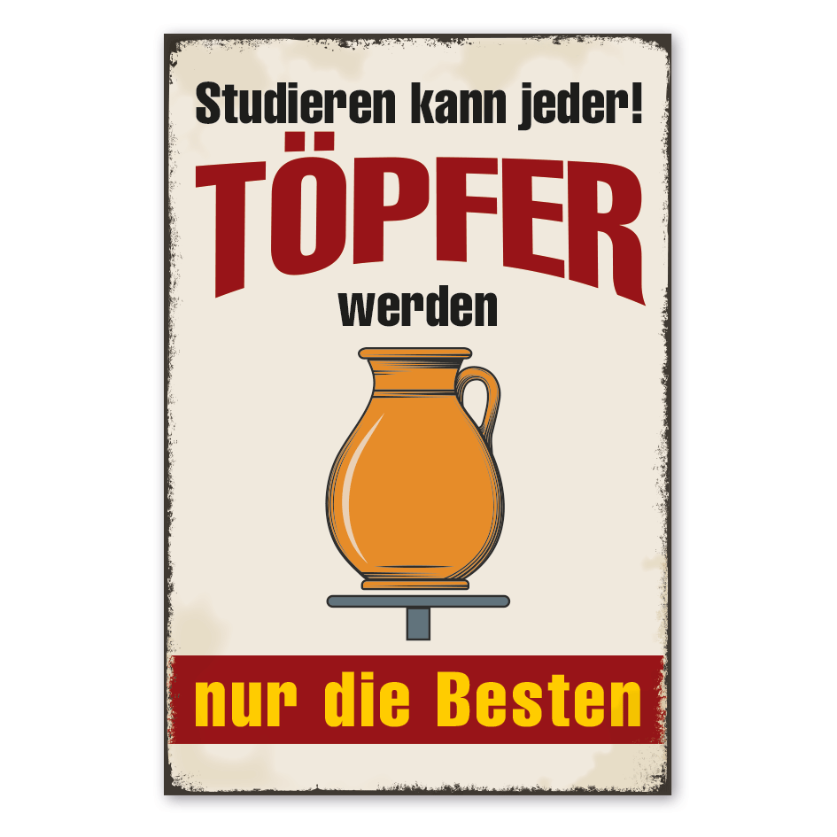 Retro Schild Studieren kann jeder - Töpfer werden nur die Besten
