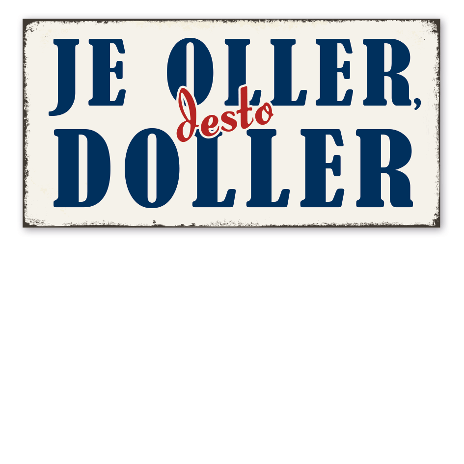 Retroschild Je oller, desto doller