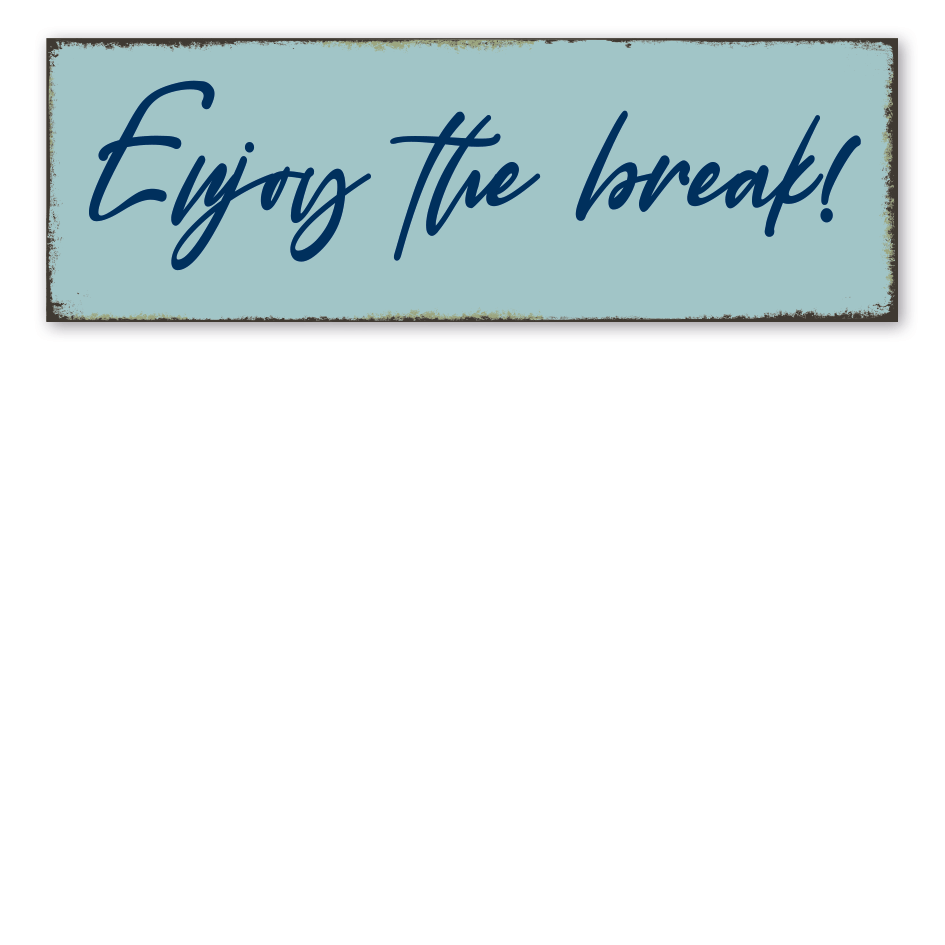 Retroschild Enjoy the break