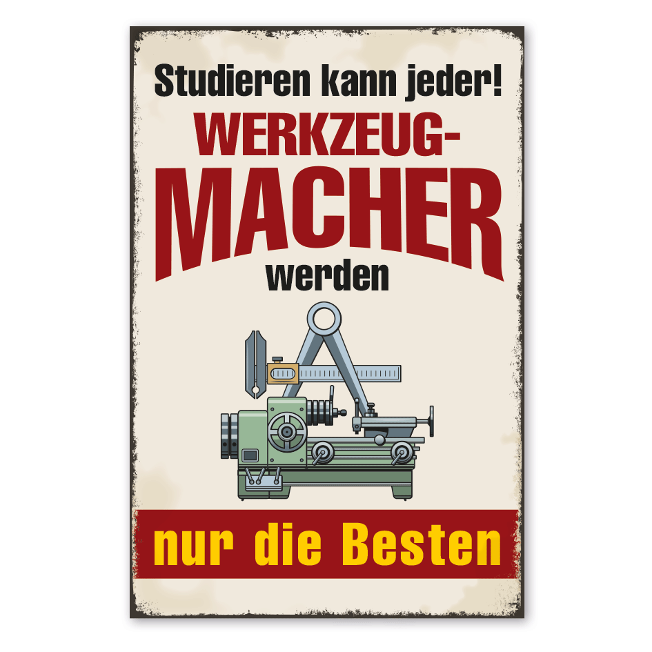 Retro Schild Studieren kann jeder - Werkzeugmacher werden nur die Besten