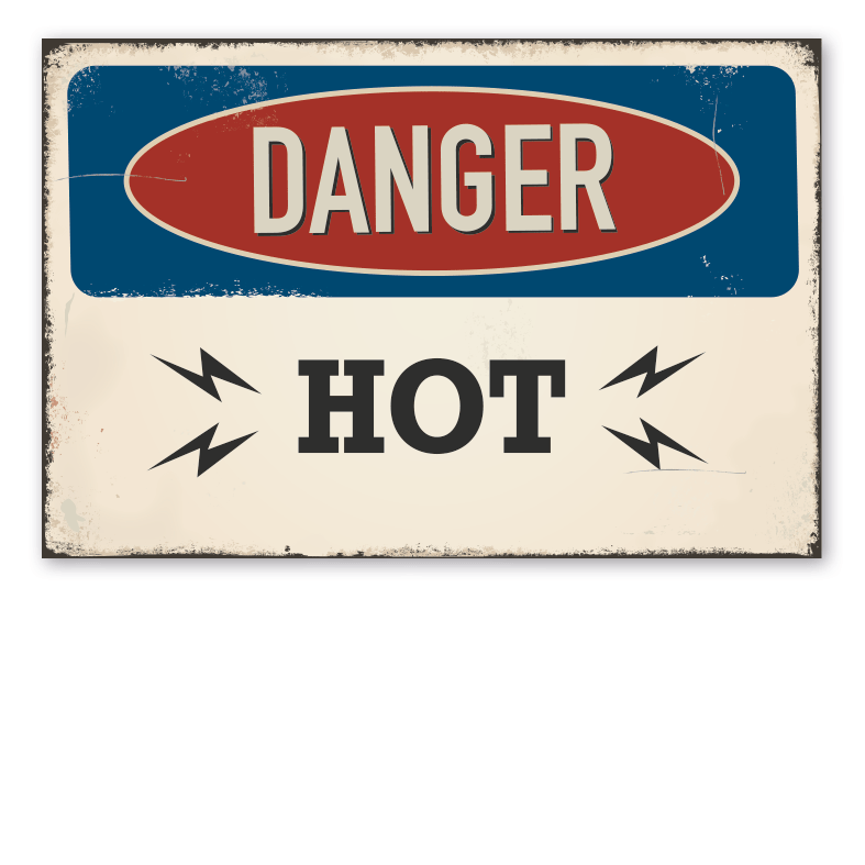 Retroschild / Vintage-Warnschild Danger - Hot