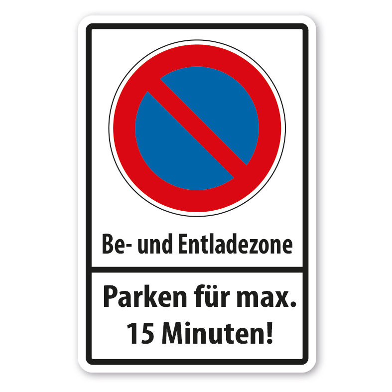 Halteverbotsschild Eingeschränktes Halteverbot - Be- und Entladezone - Parken für max. 15 Minuten oder mit Ihren Angaben