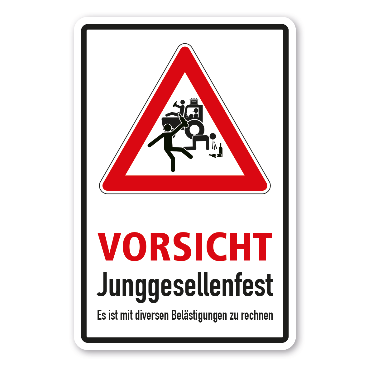 Verkehrsschild - Vorsicht - Junggesellenfest - Es ist mit diversen Belästigungen zu rechnen - Kombi – FUN-VZ-K-04