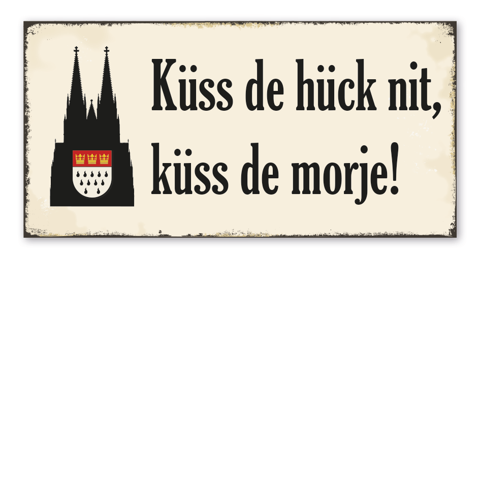Retro Schild Küss de hück nit, küss de morje