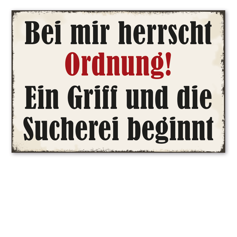 Retro Schild Bei mir herrscht Ordnung - Ein Griff und die Sucherei beginnt