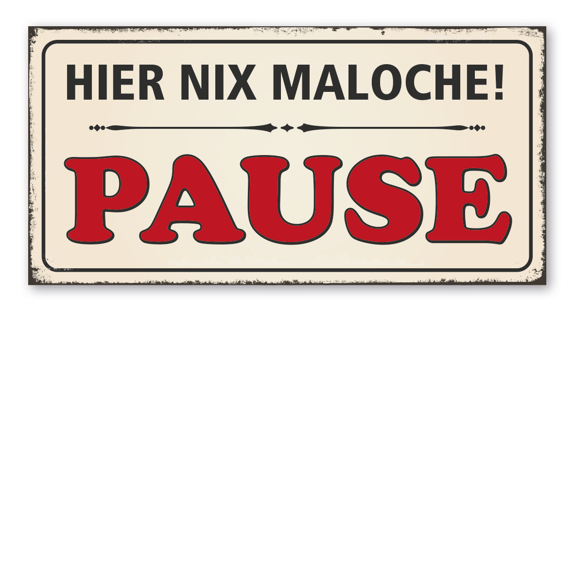 Retroschild / Vintage-Schild Hier nix Maloche - Pause
