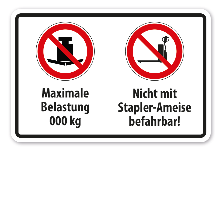 Verbotsschild Maximale Belastung - mit Ihrer Angabe - Nicht mit Stapler-Ameise befahrbar