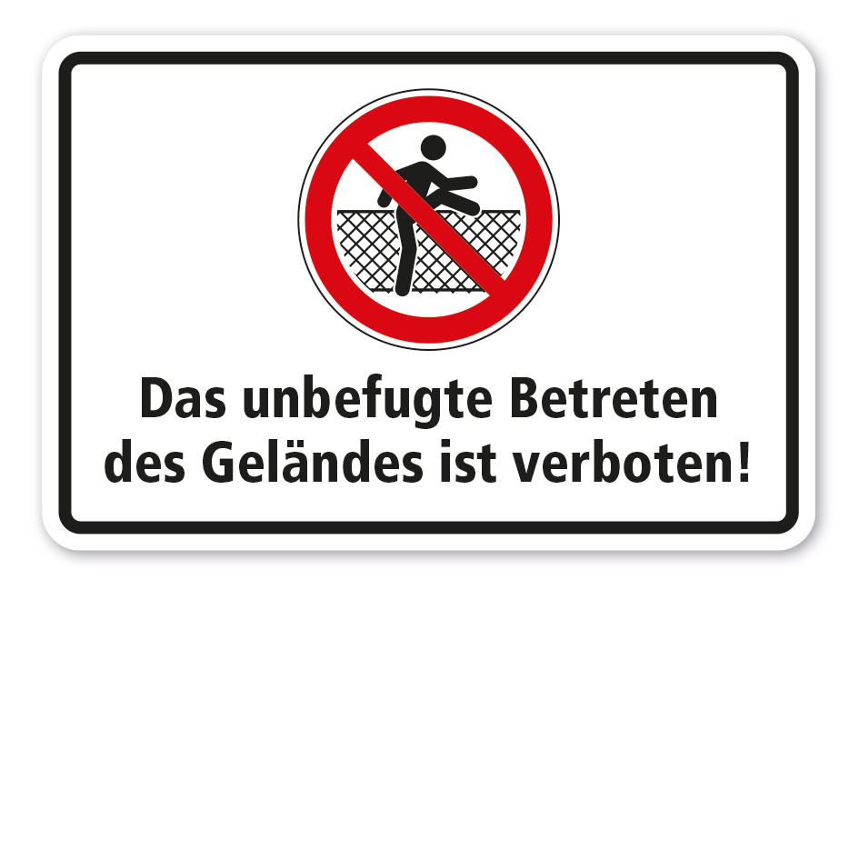 Verbotsschild Das unbefugte Betreten des Geländes ist verboten