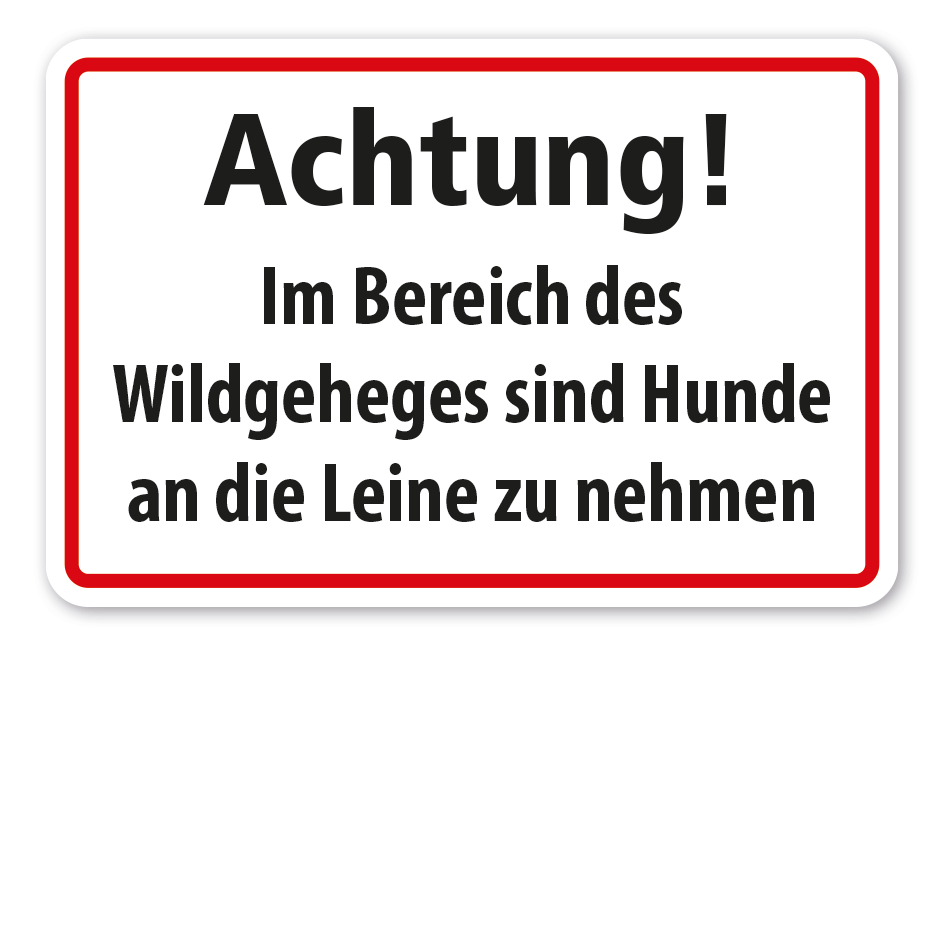 Hinweisschild Achtung - Im Bereich des Wildgeheges sind Hunde an die Leine zu nehmen