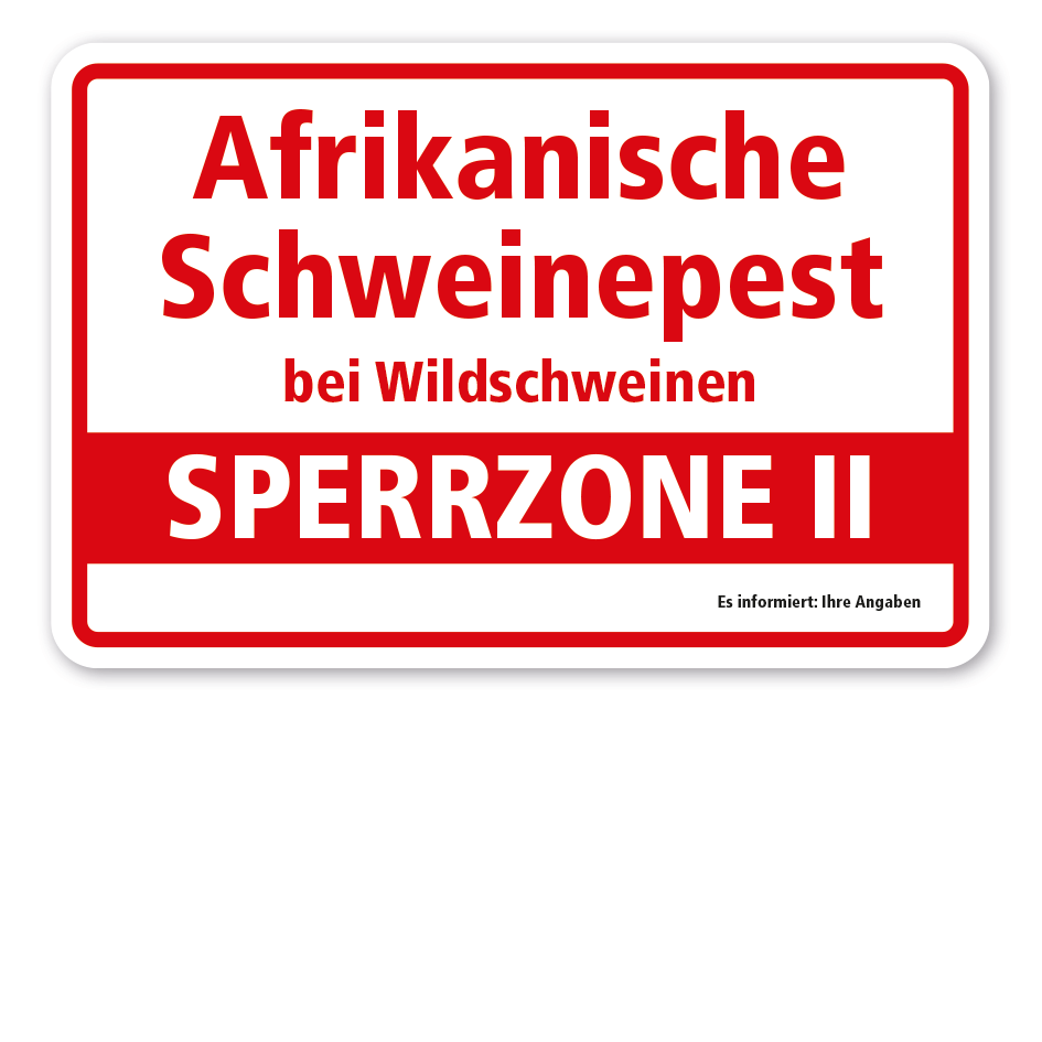 Hinweisschild Afrikanische Schweinepest bei Wildschweinen - Sperrzone 2 - mit Ihren Angaben