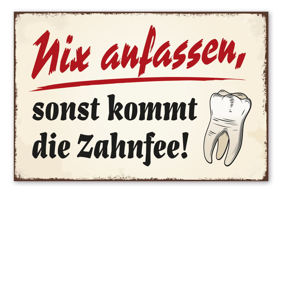 Retroschild Nix anfassen, sonst kommt die Zahnfee
