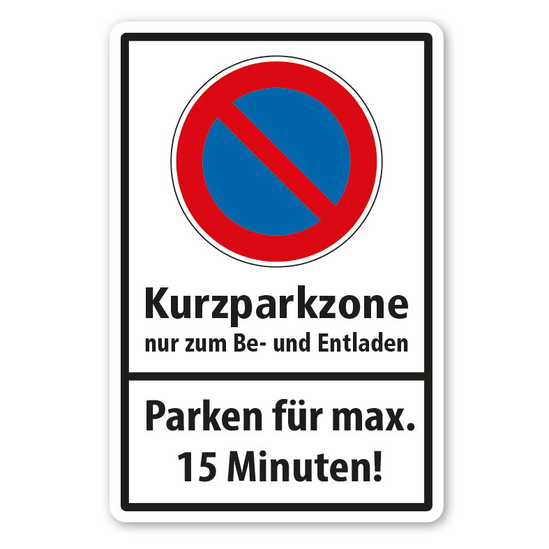 Halteverbotsschild Eingeschränktes Halteverbot - Kurzparkzone nur zum Be- und Entladen - Parken für max. 15 Minuten oder mit Ihren Angaben