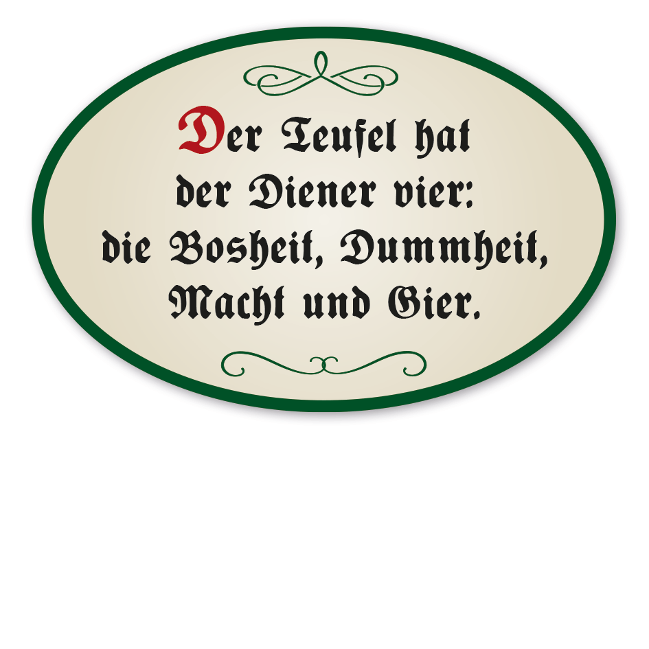 Hausschild - Haussegen Der Teufel hat der Diener vier - die Bosheit, Dummheit, Macht und Gier