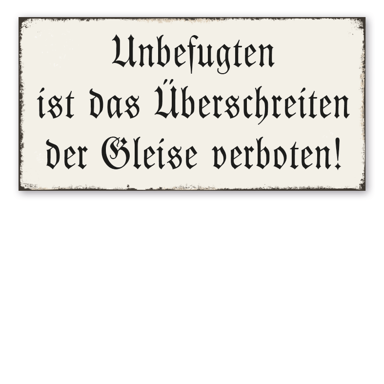 Retro Gleisschild Unbefugten ist das Überschreiten der Gleise verboten