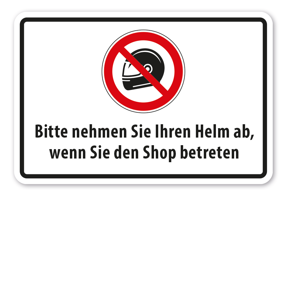Verbotsschild Bitte nehmen Sie Ihren Helm ab, wenn Sie den Shop betreten