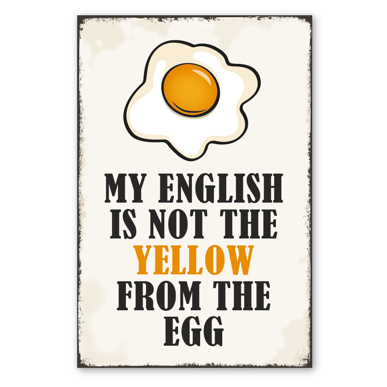 Retro Schild My english is not the yellow from the egg