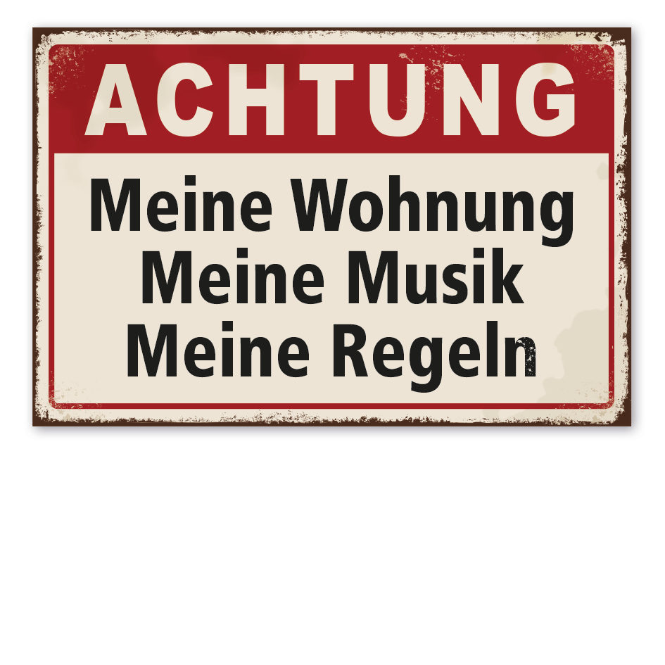 Retro Schild Achtung - Meine Wohnung - Meine Musik - Meine Regeln