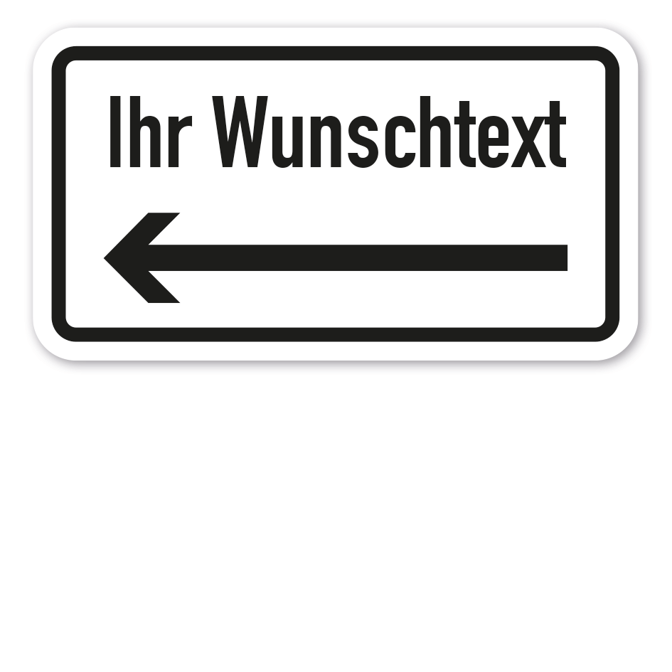 Zusatzzeichen individuell - mit Wunschtext und linksweisendem Pfeil - Verkehrsschild VZ-IND-Z-03