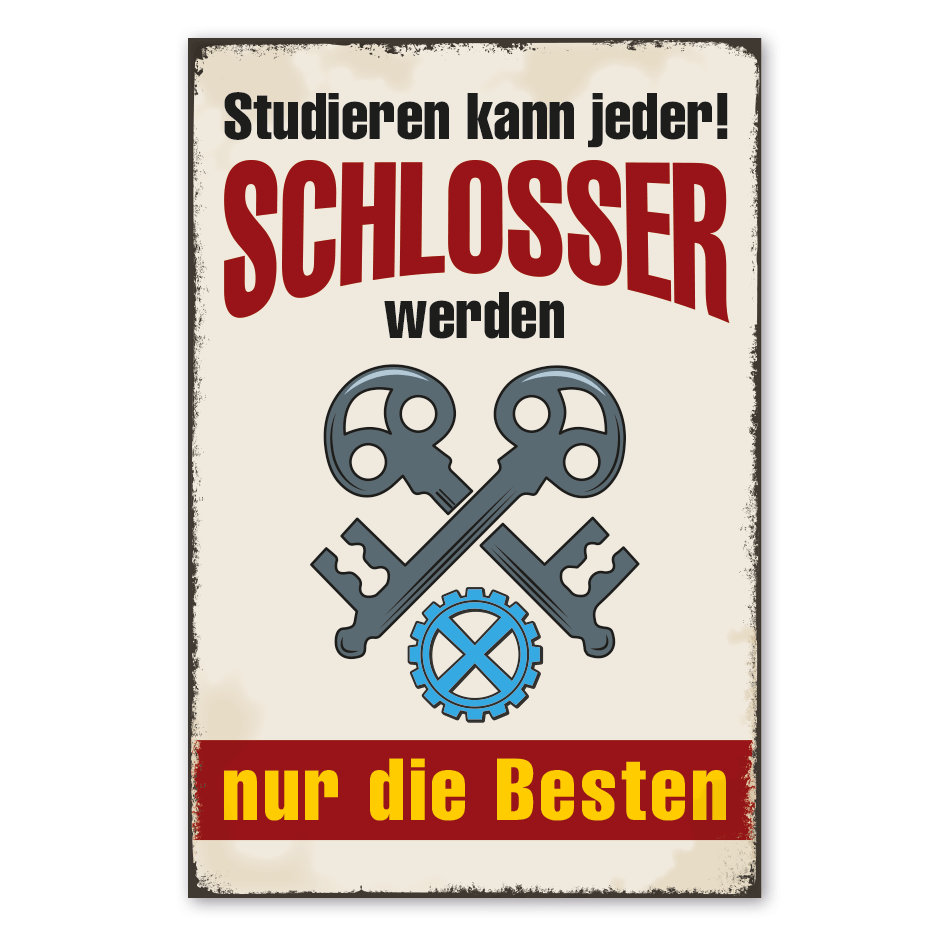 Retro Schild Studieren kann jeder - Schlosser werden nur die Besten