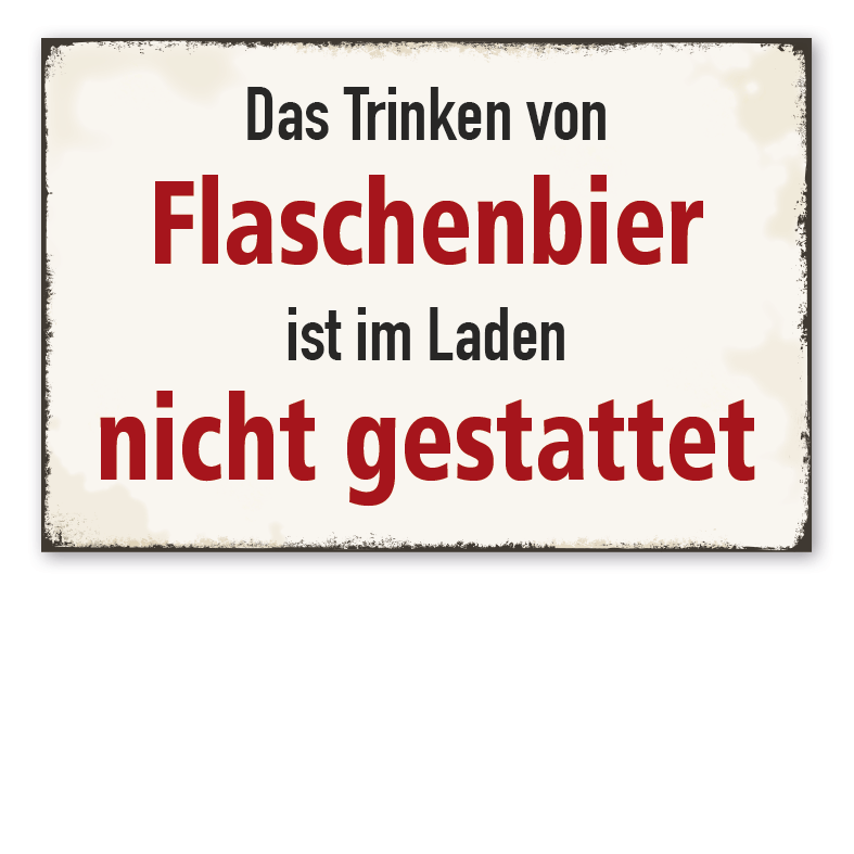 Retro Schild Das Trinken von Flaschenbier ist im Laden nicht gestattet