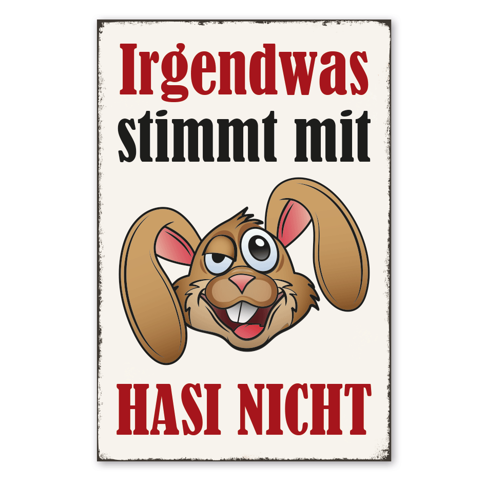 Retro Schild Irgendwas stimmt mit Hasi nicht