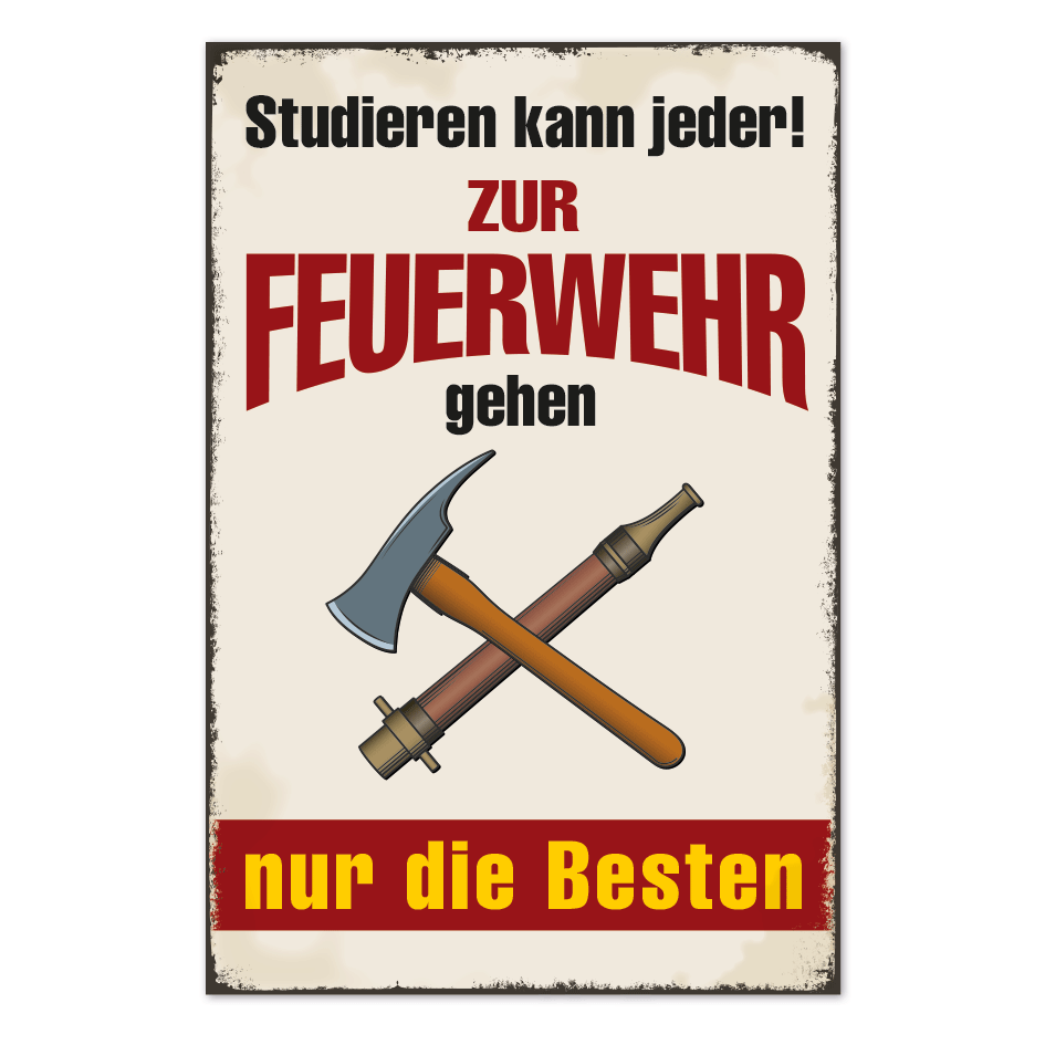 Retro Schild Studieren kann jeder - Zur Feuerwehr gehen nur die Besten