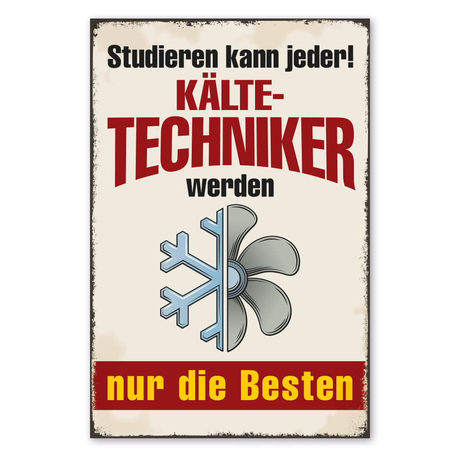Retro Schild Studieren kann jeder - Kältetechniker werden nur die Besten