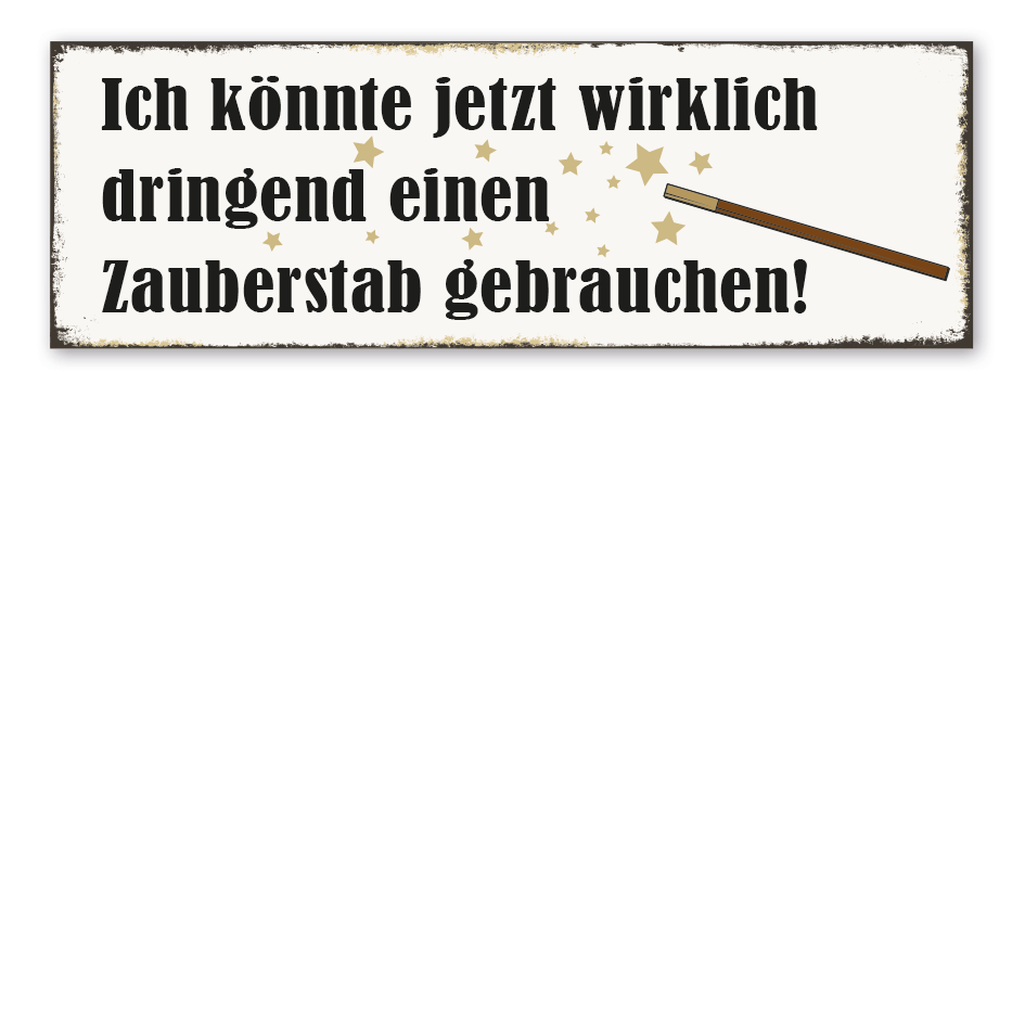 Retroschild Ich könnte jetzt wirklich dringend einen Zauberstab gebrauchen
